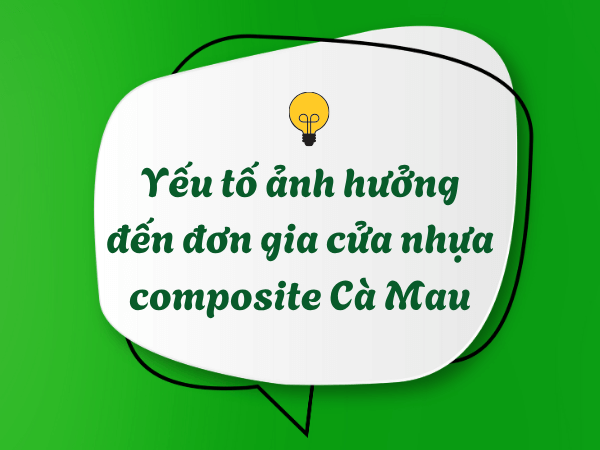 Yếu tố ảnh hưởng đến giá cửa nhựa composite Cà Mau