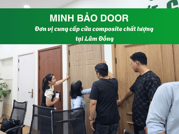 Minh Bảo Door là đơn vị cung cấp cửa nhựa composite Lâm Đồng uy tín - Giá cửa nhựa composite Lâm Đồng